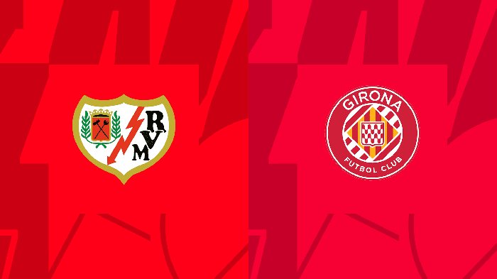 Nhận định Rayo Vallecano vs Girona, vòng 13 La Liga 20h00 ngày 11/11