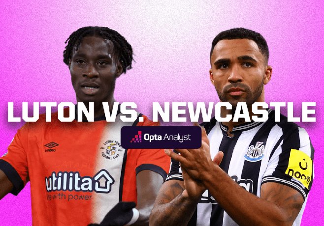 Nhận định dự đoán Luton Town vs Newcastle, lúc 22h00 ngày 23/12/2023