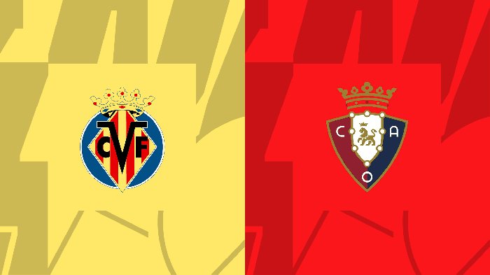 Nhận định Villarreal vs Osasuna, vòng 14 La Liga 20h00 ngày 26/11/2023
