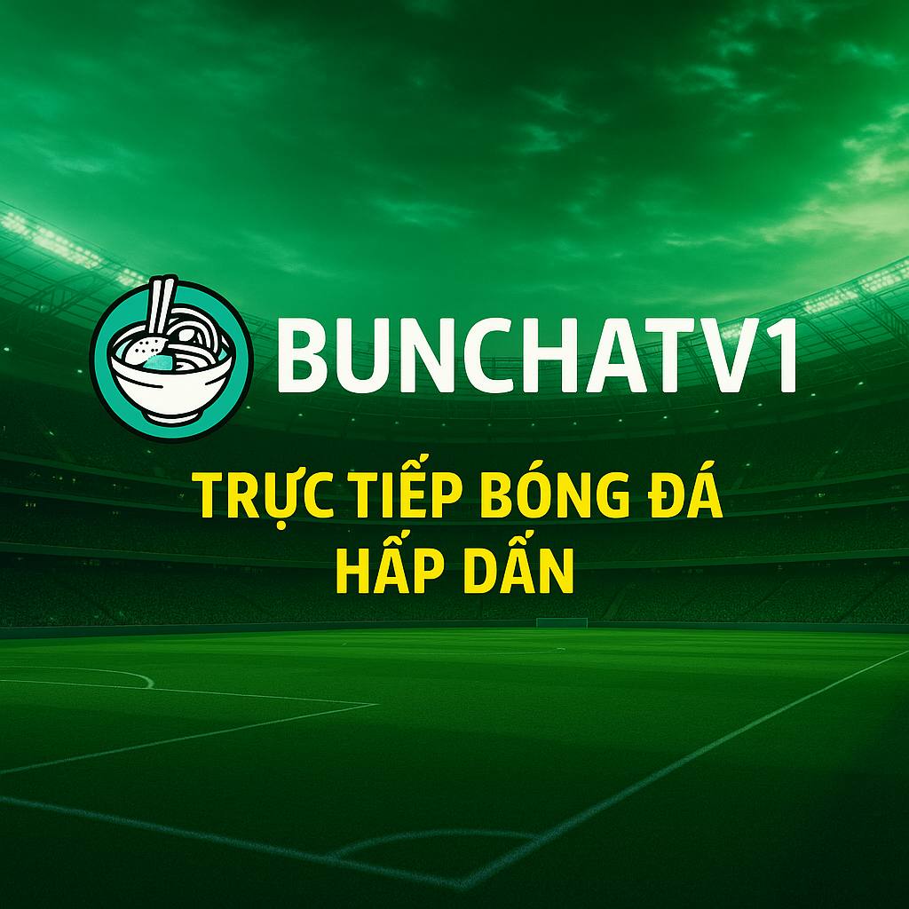 Vì Sao BunchaTV1 Là Lựa Chọn Hàng Đầu Để Xem Bóng Đá Trực Tuyến? - Ảnh 2