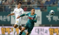 Nhận định, Soi kèo Daejeon vs Gwangju FC 17h30 ngày 2/8: Nỗi buồn đội sổ