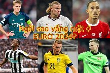 Đội hình những cái tên vắng mặt đáng tiếc ở vòng chung kết EURO 2024