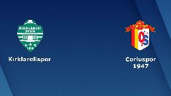 Nhận định Kirklarelispor vs Corluspor, vòng 2 cúp quốc gia Thổ Nhĩ Kỳ 18h00 ngày 10/10/2023