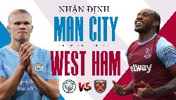 Nhận định, Soi kèo West Ham vs Man City, 03h00 ngày 15/3: Tiếp tục sảy chân