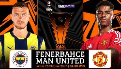 Nhận định, Soi kèo Fenerbahce vs MU, 02h00 ngày 25/10